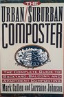 The Urban/Suburban Composter The Complete Guide to Backyard Balcony and Apartment Composting