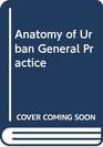 Anatomy of Urban General Practice