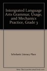Intergrated Language Arts Grammar Usage and Mechanics Practice Grade 3