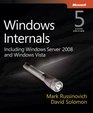 Windows Internals Including Windows Server 2008 and Windows Vista Fifth Edition
