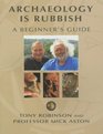 archaeology is rubbish a beginners guide