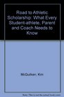 The Road to Athletic Scholarship What Every StudentAthlete Parent and Coach Needs to Know