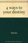 4 ways to your destiny