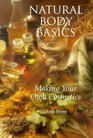 Natural Body Basics Making Your Own Cosmetics