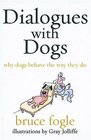 Dialogues With Dogs Why Dogs Behave The Way They Do