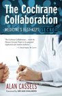 The Cochrane Collaboration Medicine's BestKept Secret