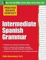 Practice Makes Perfect Intermediate Spanish Grammar