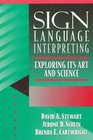 Sign Language Interpreting Its Art and Science