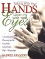 Talking with Your Hands Listening with Your Eyes A Complete Photographic Guide