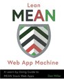 Lean MEAN Web App Machine A LearnbyDoing Guide to MEAN Stack Web Apps