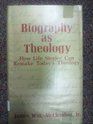 Biography as theology How life stories can remake today's theology