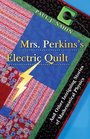 Mrs Perkins's Electric Quilt And Other Intriguing Stories of Mathematical Physics
