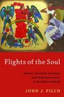 Flights of the Soul Visions Heavenly Journeys and Peak Experiences in the Biblical World