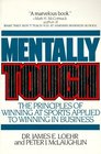 Mentally Tough : The Principles of Winning at Sports Applied to Winning in Business