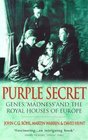 Purple Secret Genes 'Madness' and the Royal Houses of Europe