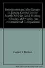 Investment and the Return to Equity Capital in the South African Gold Mining Industry 18871965