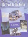 By Truck to the North My Arctic Adventure