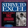 Strive To Excel  The Will and Wisdom of Vince Lombardi