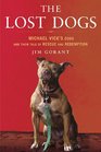 The Lost Dogs Michael Vick's Dogs and Their Tale of Rescue and Redemption