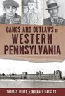 Gangs and Outlaws of Western Pennsylvania