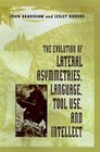 The Evolution of Lateral Asymmetries Language Tool Use and Intellect