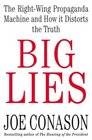 Big Lies: The Right-Wing Propaganda Machine and How It Distorts the Truth