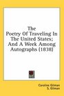 The Poetry Of Traveling In The United States And A Week Among Autographs