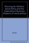 Planning for Welfare Social Policy and the Expenditure Business
