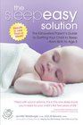 The Sleepeasy Solution The Exhausted Parent's Guide to Getting Your Child to Sleep from Birth to Age 5