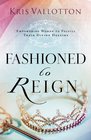 Fashioned to Reign: Empowering Women to Fulfill Their Divine Destiny