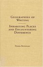 Geographies of Writing Inhabiting Places and Encountering Difference