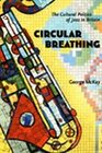 Circular Breathing The Cultural Politics of Jazz in Britain