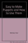 Easy to Make Puppets and How to Use Them