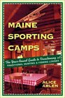 Maine Sporting Camps The YearRound Guide to Vacationing at Traditional Hunting and Fishing Lodges Third Edition