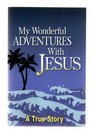 My Wonderful Adventures with Jesus