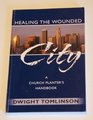Healing the Wounded City A Church Planter's Handbook