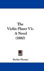 The Violin Player V1 A Novel