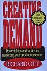 Creating Demand Powerful Tips and Tactics for Marketing Your Product or Service