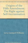 Origins of the Fifth Amendment The Right Against SelfIncrimination