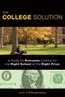 The College Solution A Guide for Everyone Looking for the Right School at the Right Price