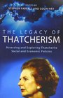 The Legacy of Thatcherism Assessing and Exploring Thatcherite Social and Economic Policies