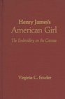 Henry James's American Girl The Embroidery on the Canvas