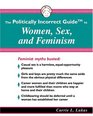 The Politically Incorrect Guide to Women Sex And Feminism Library Edition