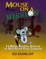 Mouse on a Mission 54 Bible Review Games to Reinforce Your Lessons