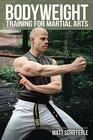 Bodyweight Training for Martial Arts Traditional Calisthenics Techniques for the Modern Martial Artist