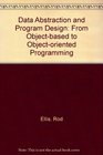 Data Abstraction And Program Design From ObjectBased To ObjectOriented Programming