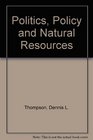 Politics Policy and Natural Resources