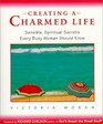 Creating a Charmed Life  Sensible Spiritual Secrets Every Busy Woman Should Know