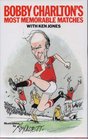 Bobby Charlton's Most Memorable Matches