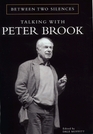 Between Two Silences Talking with Peter Brook